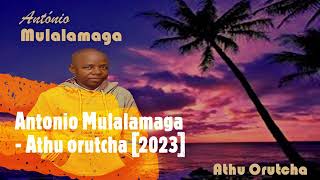 Antonio Mulalamaga - Athu orutcha [2023]