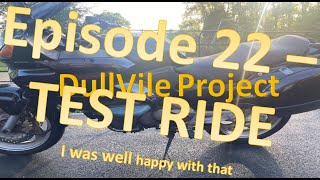 DullVile Episode 22 -  First Test ride