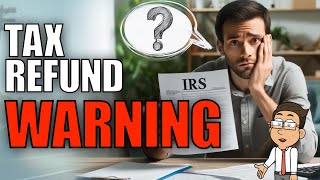 Is Your Tax Refund Delayed?  IRS Warns of Scams Causing Delays and Penalties