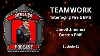 TEAMWORK - Interfacing Fire & EMS | Janell Jimenez, Boston EMS | Episode 51