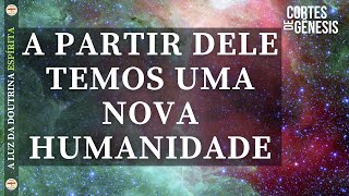 133 - A PARTIR DELE TEMOS UMA NOVA HUMANIDADE