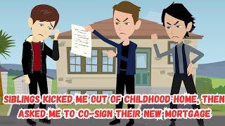 【OSA】Siblings Kicked Me Out of Childhood Home, Then Asked Me to Co-Sign Their New Mortgage