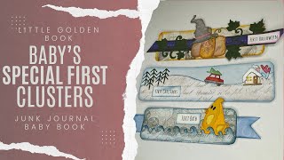 Little Golden Book Junk journal Baby’s SPECIAL “firsts” clusters. Using Tim Holtz products.