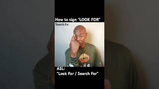 How to sign: “LOOK FOR” in ASL