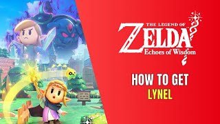 The Legend of Zelda: Echoes of Wisdom How To Get Lynel Echo