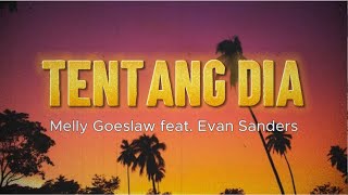 Melly Goeslaw feat. Evan Sanders - Tentang Dia |Lirik Lagu