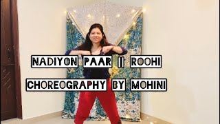 New Dance choreography || Nadiyo Paar || Roohi || By Mohini