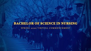 Bachelor of Science in Nursing | Spring 2020 Virtual Commencement