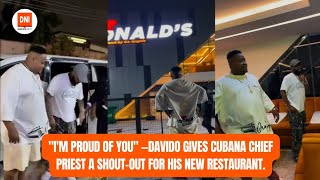 "I'M PROUD OF YOU" —DAVIDO GIVES CUBANA CHIEF PRIEST A SHOUT-OUT FOR HIS NEW RESTAURANT"