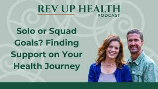 Ep021: Solo or Squad Goals? Finding Support on Your Health Journey