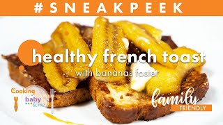 Healthy French Toast with Bananas Foster | Chef Anthony Bonett | Sneak Peek