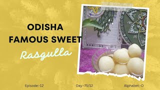 ||Odisha Famous sweet Rasgulla || Ep - 12 DAY-12/75 ALPHABET-O||