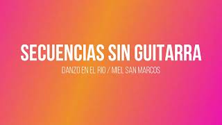 Secuencia sin Guitarra / Danzo en el rio / Miel san Marcos