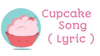 Cupcake Song (Lyric)