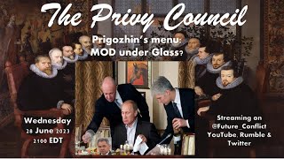 The Privy Council 24: Prigozhin's Menu: MOD Under Glass?