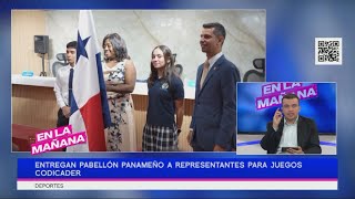 Entregan pabellón panameño a representantes para juegos Codicader | En la Mañana