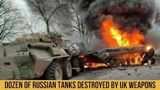 Dozen of Russian tanks destroyed by UK weapons