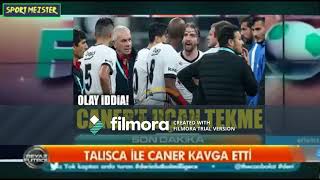 caner ve talisca kavgası en yeni kavgası