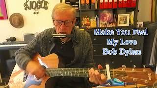 "Make You Feel My Love" - Bob Dylan / Adele - Unplugged Rendition w/ Acoustic Guitar NEW