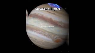 Aurora on Earth Vs Jupiter #solarsystem #starplanet #earth #jupiter #stargazing_of_space