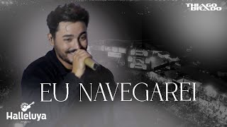 Thiago Brado - Ao Vivo no Helleluya (Eu Navegarei)