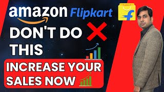 Don't Do This & Get Boost in Visibility while Selling on Amazon and Flipkart | Online Business Ideas