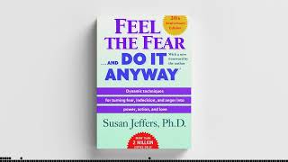 Feel The Fear And Do It Anyway by Susan Jeffers