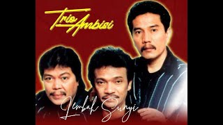 Lembah Sunyi - Trio Ambisi