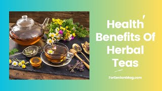 Health Benefits Of Herbal Teas