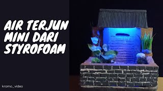 cara membuat air terjun mini hiasan meja dari styrofoam