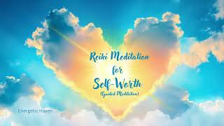 Guided Reiki Meditation ⚡Self-Worth❤️