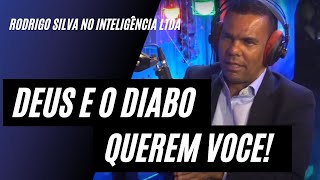 DEUS E O DIABO VIVEM EM GUERRA? – Rodrigo Silva no Inteligência Ltda