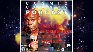 Can Dave Chapelle Be Cancelled? | S4 Episode 21 : Cosmic Convos Podcast