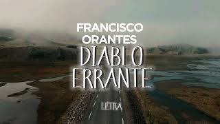 Diablo Errante (Letra) - Francisco Orantes