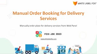 Manual Order Place for Delivery Services from Admin Panel - White Label Fox