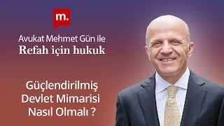 Refah İçin Hukuk - 26 - Güçlendirilmiş Devlet Mimarisi Nasıl Olmalı?