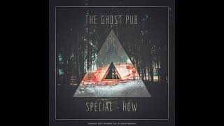 The Ghost Pub — Special - How (FULL EP)