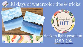 Day 24 DARK TO LIGHT GRADIENT  Inktober 2024 30 Watercolor Tips + Tricks - 30 Day Series