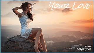 Your Love (Tвоя любовь-Aelyn Downtempo Mix & Lyrics)