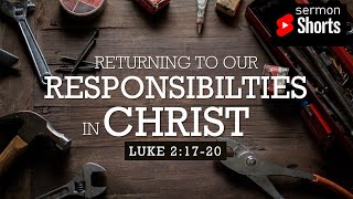 Our Responsibilities in Christ (Luke 2:17-20): YouTube Sermon Shorts