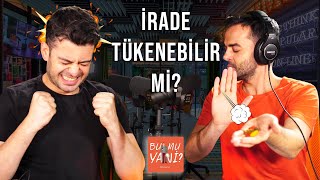 NE KADAR İRADELİSİN? İrade, Kendini Kısıtlamak mıdır? | BU MU YANİ?