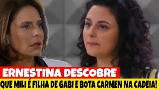 Ernestina descobre que Mili é filha de Gabriela e bota Carmen na cadeia