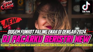 DUGEM PACARKU BERISTRI X DJ MAK TOLONGIN AKU PAK BANTUIN AKU❗REMIX FUNKOT PALING GACOR 2024!!!