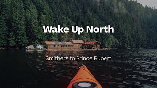 Wake Up North - Smithers to Prince Rupert