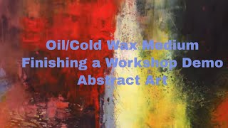 Oil/Cold Wax Medium-Finishing A Workshop Demo-Abstract Art Tutorial