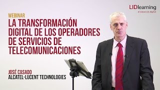 Webinar "Transformación digital de los operadores de telecomunicaciones" - José Casado - LIDlearning