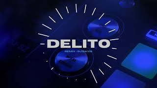 DELITO REMIX 🔥 NATHY PELUSO ✘ DJ Davis