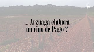 ¿Sabías que... Arzuaga elabora un vino de Pago?