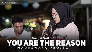 You Are The Reason - Leona Lewis  ( Nungki Dwika Ft. Dedy Live Cover Nadaswara Project )