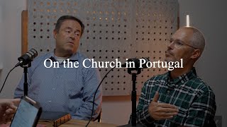 On the Church in Portugal, with Tiago Oliveira (Pastors Talk, Episode 277)